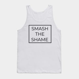 Smash The Shame Tank Top